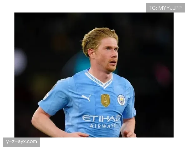 德布劳内迎曼城出场里程碑，状态回暖助球队开启新征程