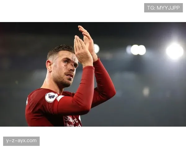 亨德森职业轨迹:从利物浦核心到海外联赛的持续转型